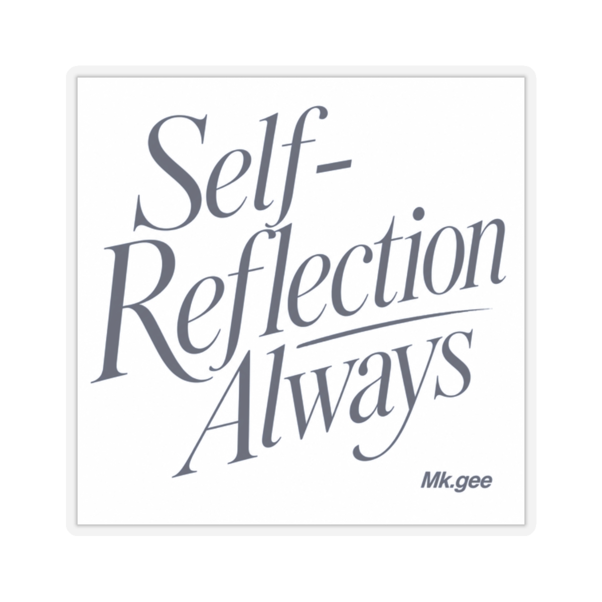 Mk.gee "Self-Reflection Always" Sticker - Official stickers merchandise