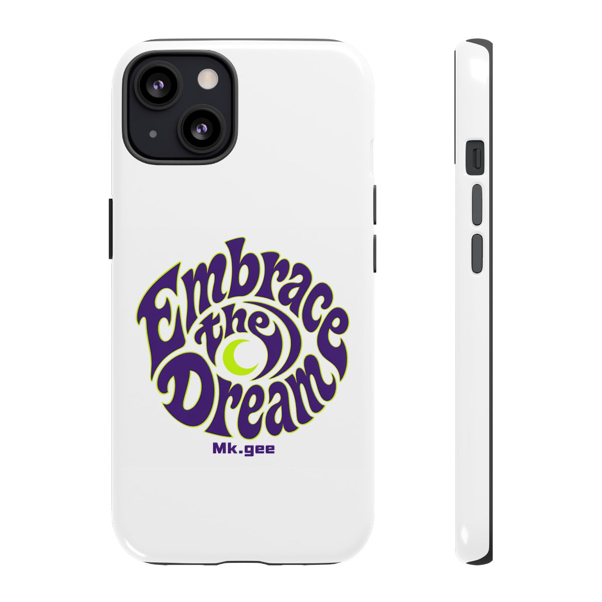 Mk.gee "Embrace the Dream" Phone Case