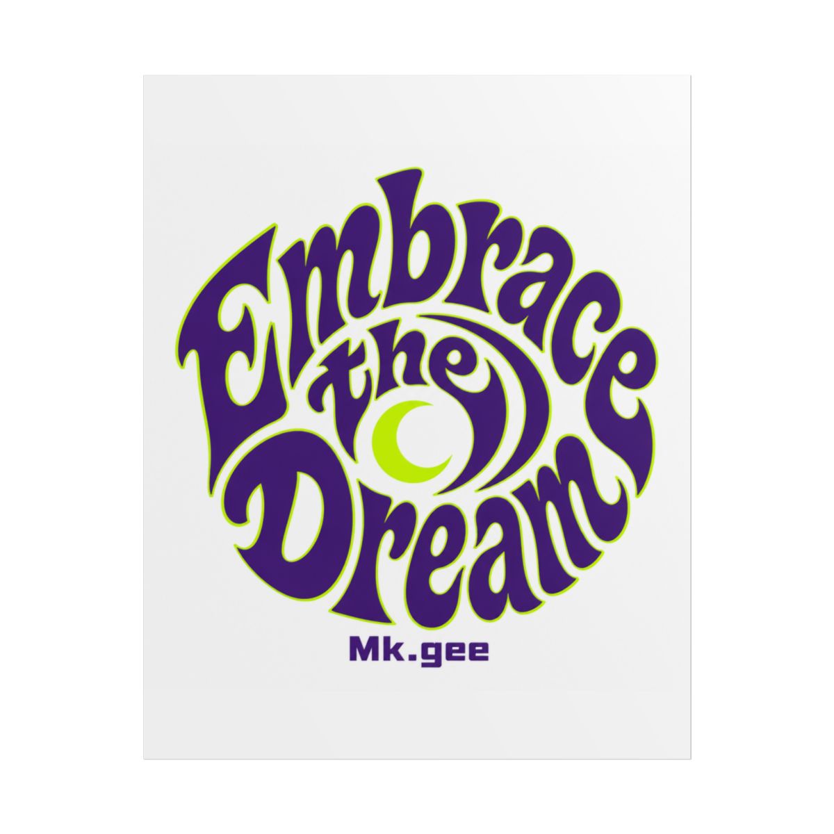 Mk.gee "Embrace the Dream" Poster