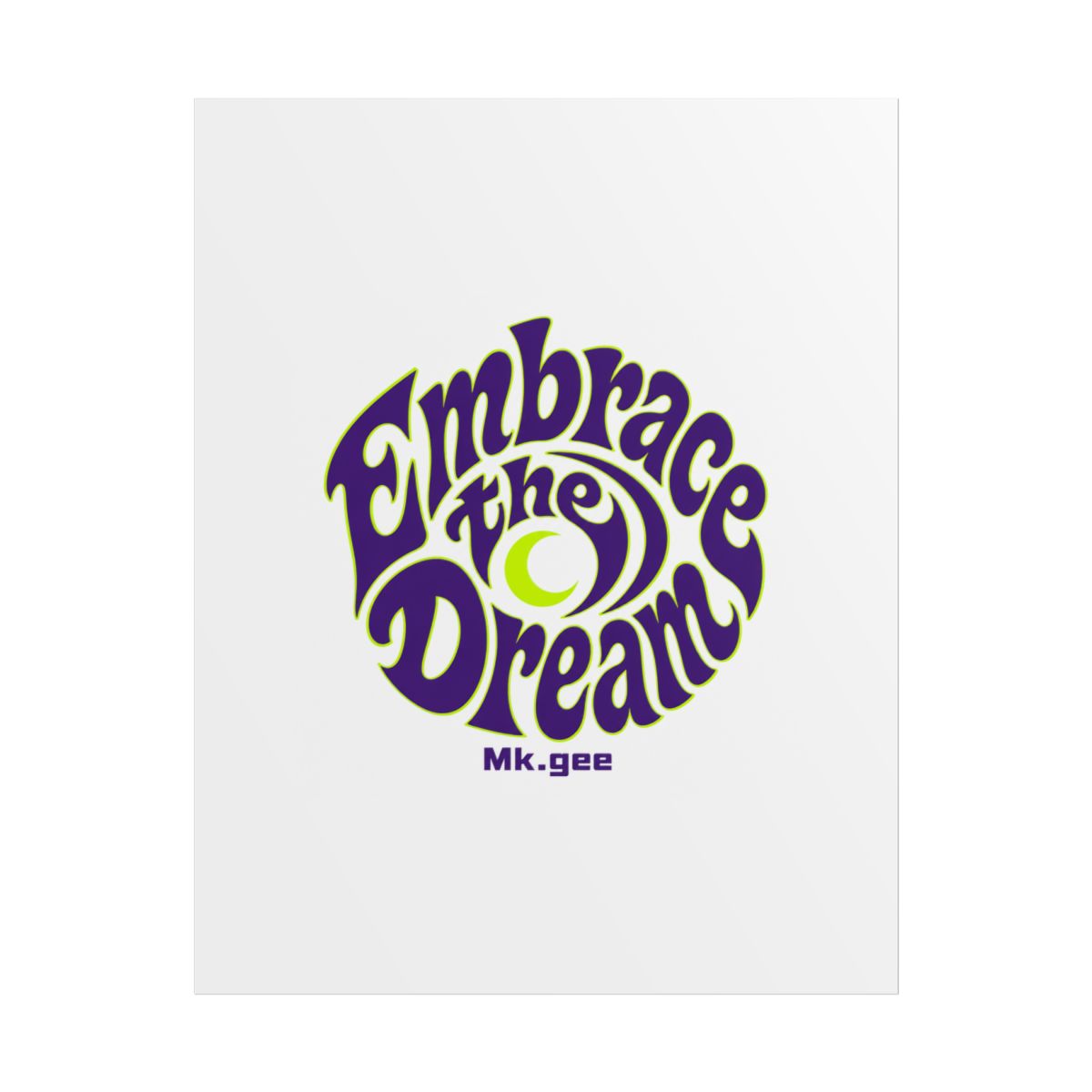 Mk.gee "Embrace the Dream" Poster - alternate angle 1, merchandise