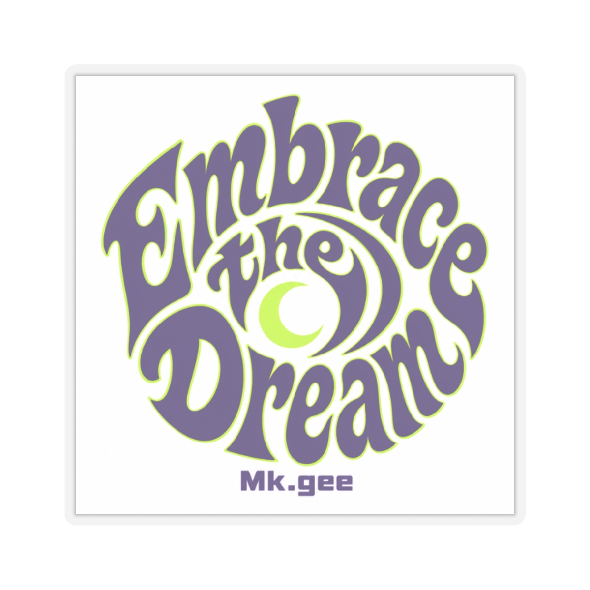 Mk.gee "Embrace the Dream" Sticker