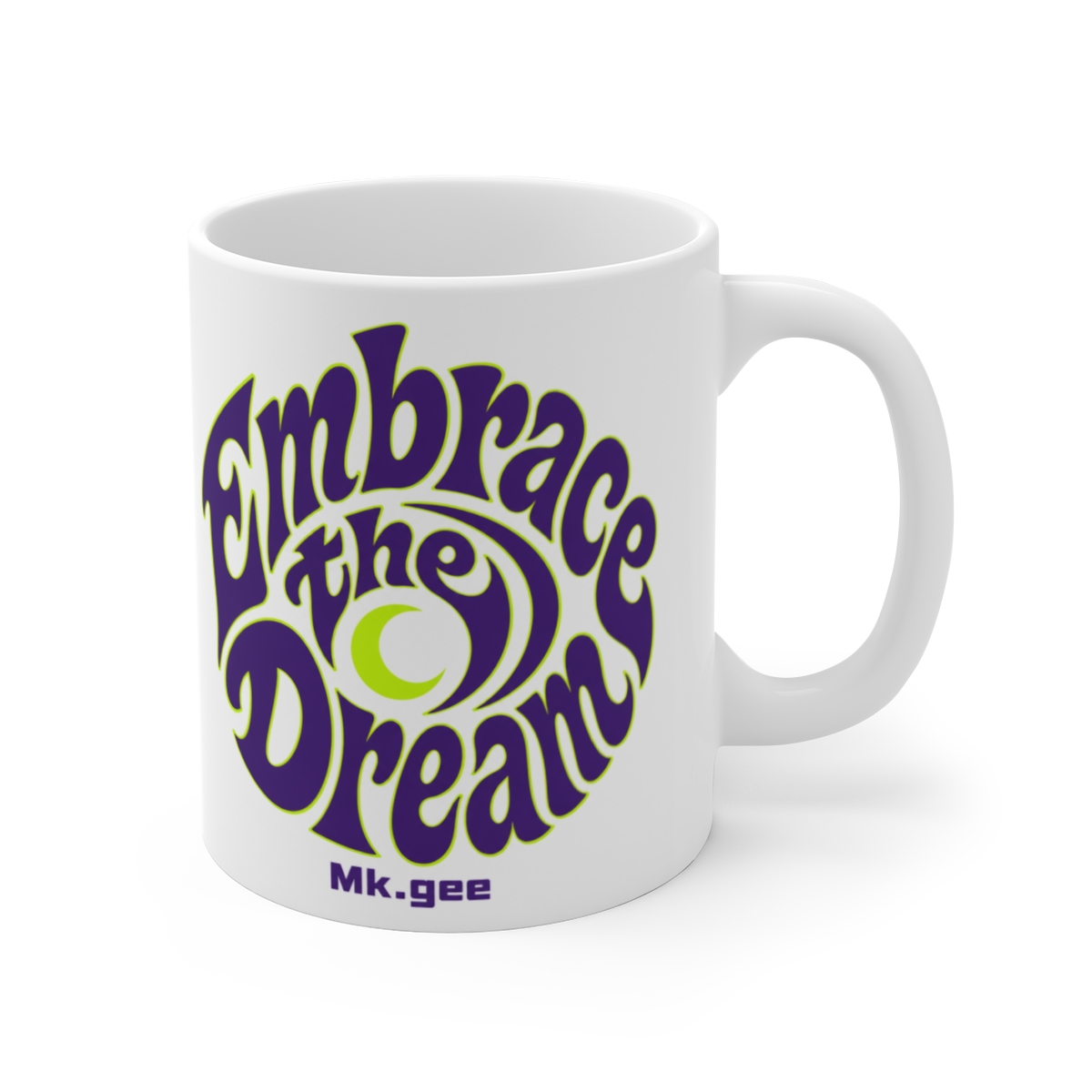 Mk.gee "Embrace the Dream" White Mug